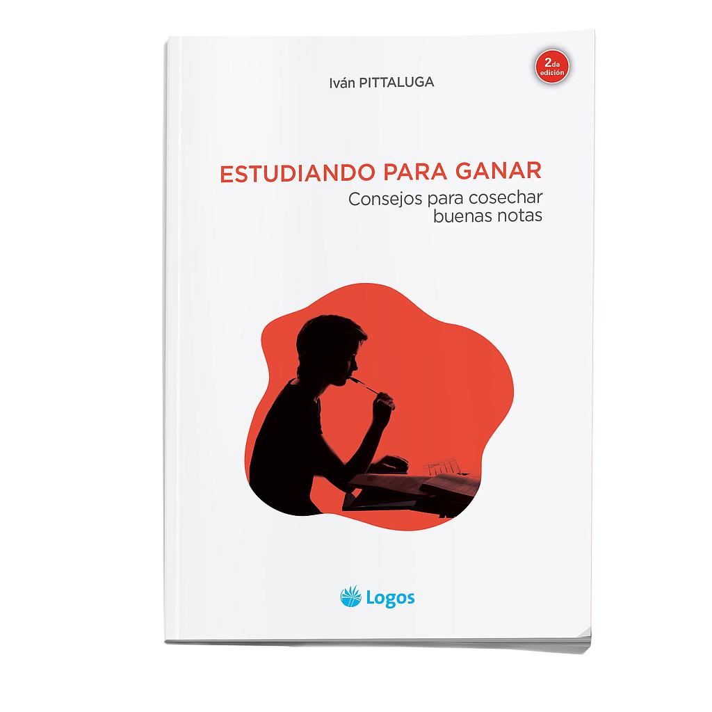 Estudiando para ganar: consejos para cosechar buenas notas (2da edición)