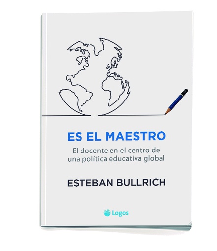 Es el maestro: el docente en el centro de una política educativa global 