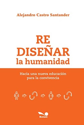 Rediseñar la Humanidad. Hacia una nueva educación para la convivencia