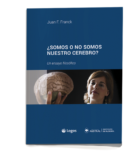 ¿Somos o no somos nuestro cerebro?  Un ensayo filosófico