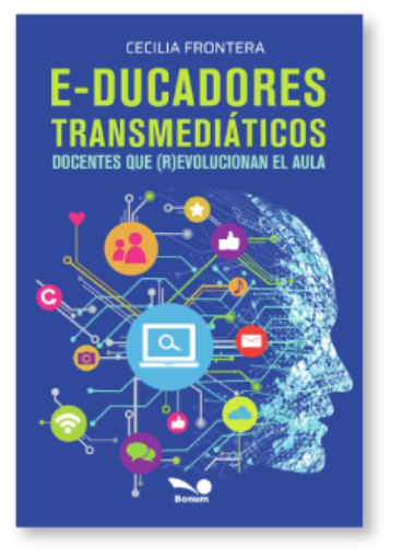 E-DUCADORES TRANSMEDIÁTICOS. Docentes que (R) Evolucionan el aula