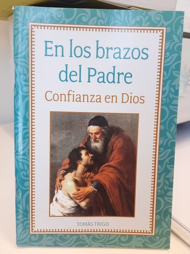 En los brazos del Padre. Confianza en Dios