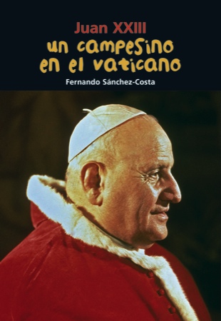 Juan XXIII. Un campesino en el Vaticano